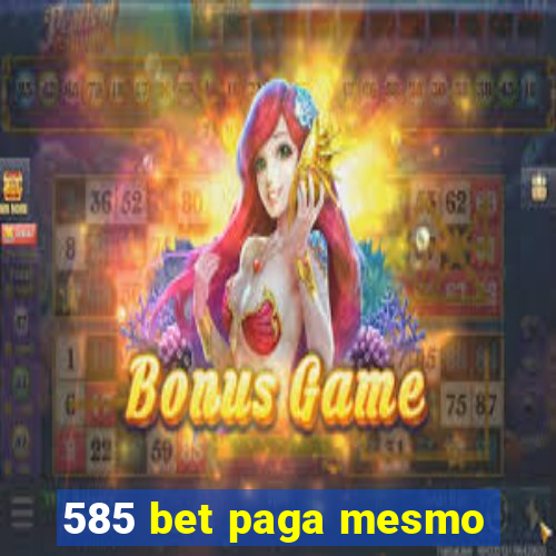 585 bet paga mesmo